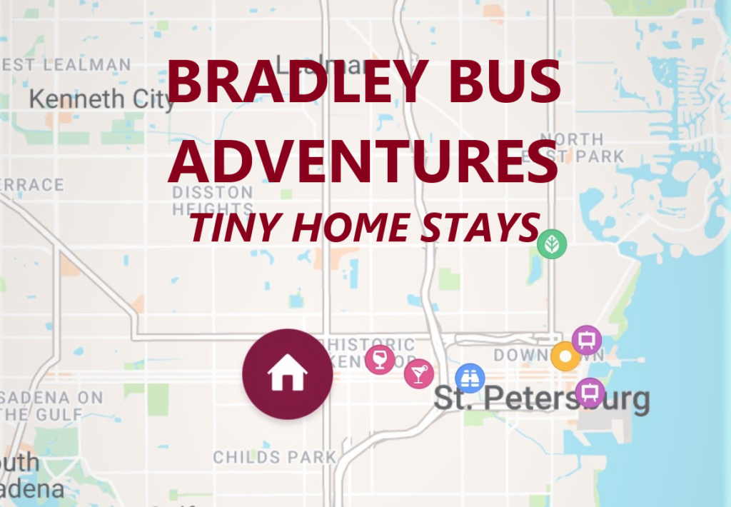 Bradley Bus Adventures- Tiny Home Stays